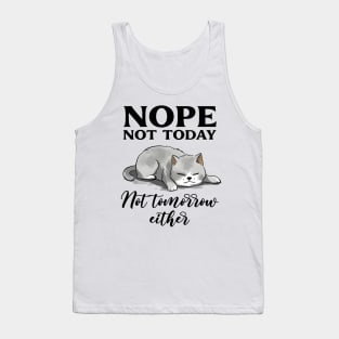 Nope not today not tomorrow either Funny Quote Hilarious Sayings Humor Tank Top